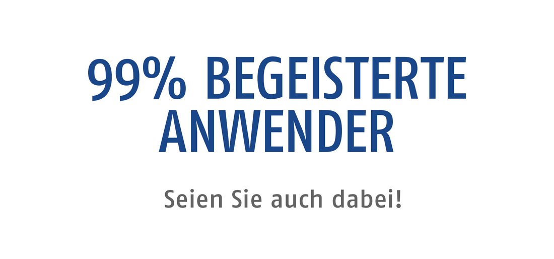 99% begeisterte Anwender. Seien Sie auch dabei!